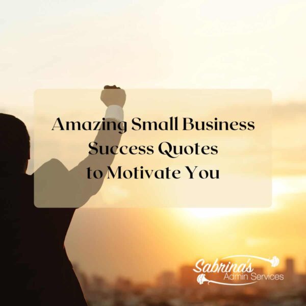 Amazing Small Business Success Quotes to Motivate You - Sabrinas Admin ...