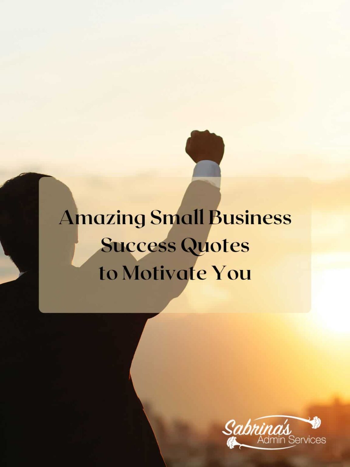 Amazing Small Business Success Quotes To Motivate You - Sabrinas Admin 