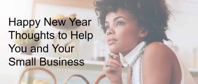 A women thinking at a counter - the overlay says Happy New Year Thoughts to Help you and your small business - square image