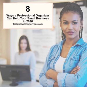 8 Ways a Professional Organizer Can Help Your Small Business
